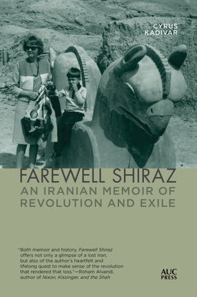 Farewell Shiraz: An Iranian Memoir of Revolution and Exile