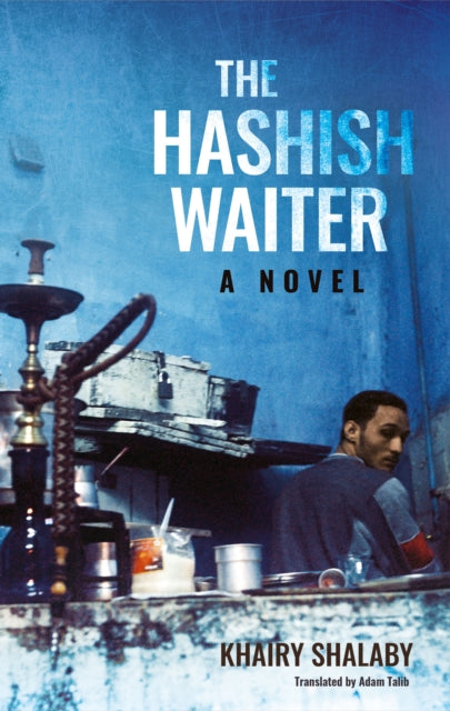 The Hashish Waiter: A Novel