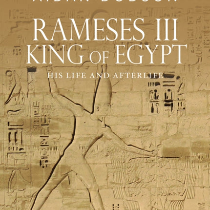 Rameses III, King of Egypt: His Life and Afterlife