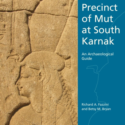 The Precinct of Mut at South Karnak: An Archaeological Guide