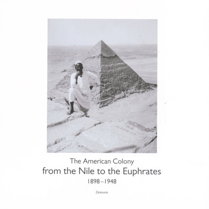 From the Nile to the Euphrates: The American Colony (1898–1948)