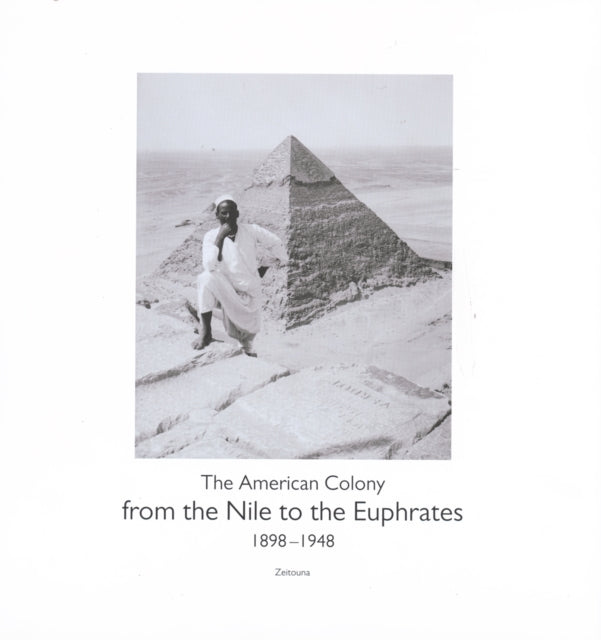 From the Nile to the Euphrates: The American Colony (1898–1948)