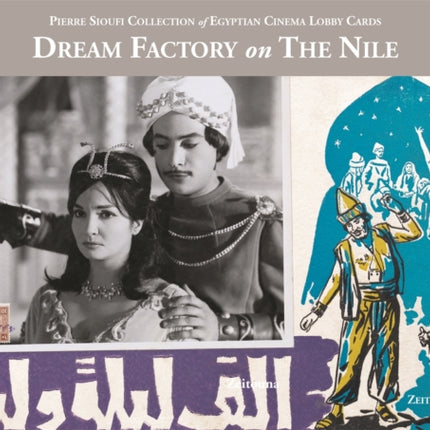 Dream Factory on the Nile Pierre Sioufi Collection of Egyptian Cinema Lobby Cards