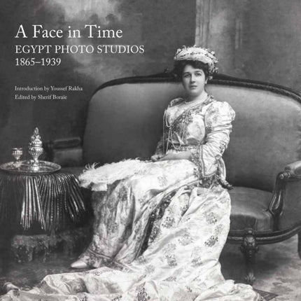 A Face in Time: Egypt Photo Studios, 1865–1939