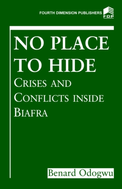 No Place to Hide: Crises and Conflicts Inside Biafra