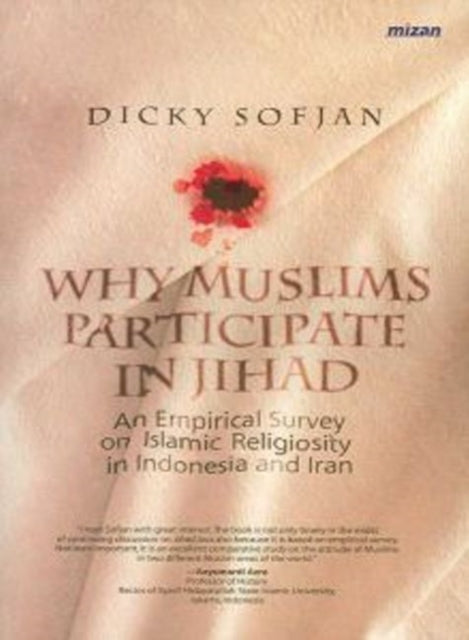 Why Muslims Participate in Jihad: An Empirical Survey of Islamic Religiosity in Indonesia and Iran