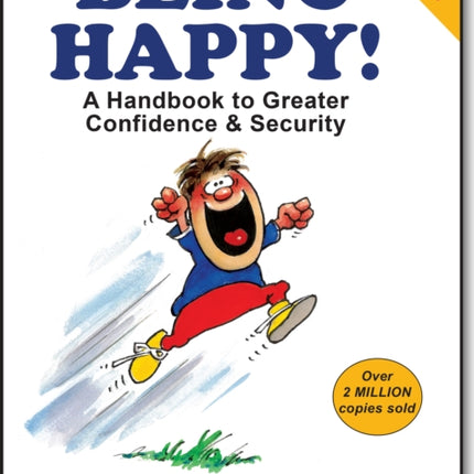 Being Happy!: A Handbook to Greater Confidence and Security