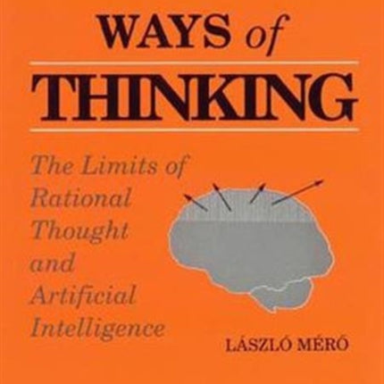 Ways Of Thinking: The Limits Of Rational Thought