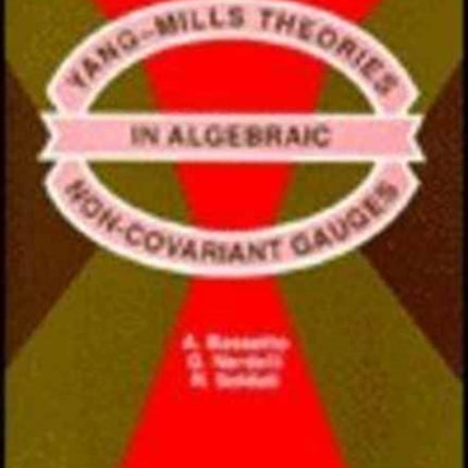 Yang-mills Theories In Algebraic Non-covariant Gauges