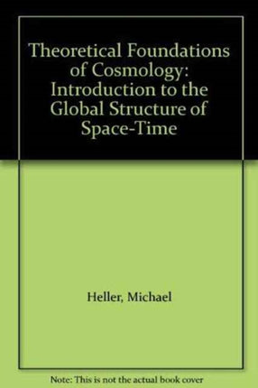 Theoretical Foundations Of Cosmology: