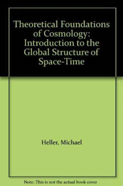 Theoretical Foundations Of Cosmology: