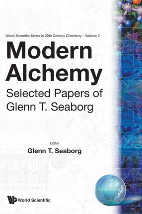 Modern Alchemy: Selected Papers Of Glenn T