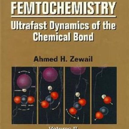 Femtochemistry: Ultrafast Dynamics Of The Chemical Bond - Volume Ii