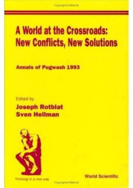 World At The Crossroads: New Conflicts, New Solutions, A: Annals Of Pugwash 1993