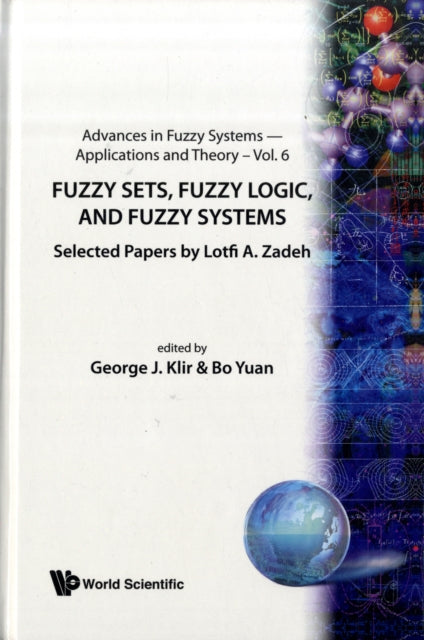 Fuzzy Sets, Fuzzy Logic, And Fuzzy Systems: