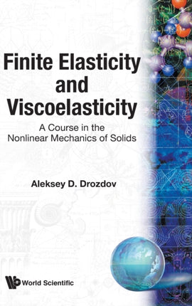 Finite Elasticity And Viscoelasticity: A Course