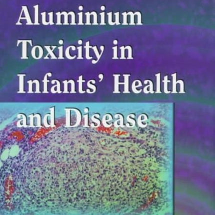 Aluminium Toxicity In Infants' Health And Disease