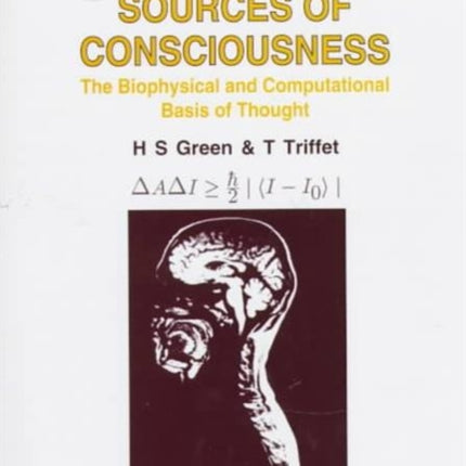 Sources Of Consciousness: The Biophysical And Computational Basis Of Thought