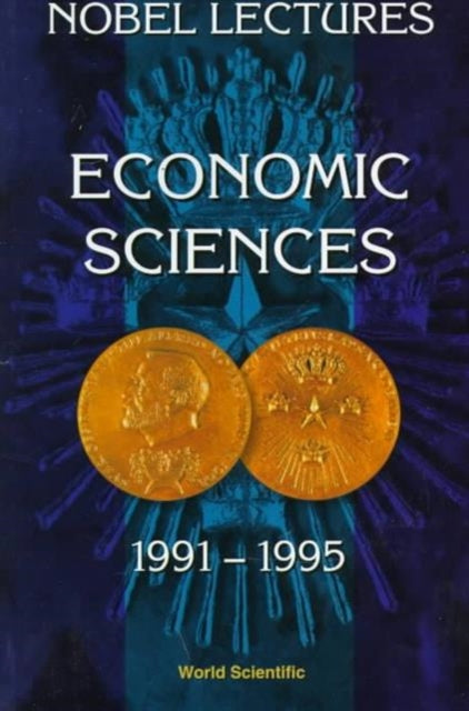 Nobel Lectures In Economic Sciences, Vol 3 (1991-1995): The Sveriges Riksbank (Bank Of Sweden) Prize