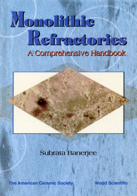 Monolithic Refractories: A Comprehensive Handbook