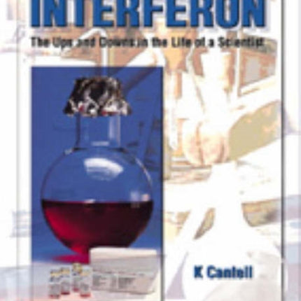 Story Of Interferon, The: The Ups And Downs In The Life Of A Scientist