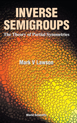 Inverse Semigroups, The Theory Of Partial