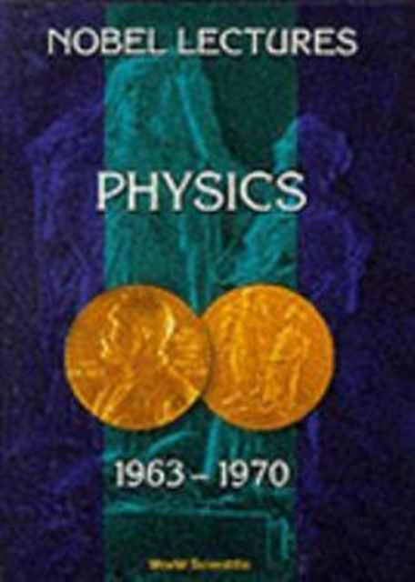 Nobel Lectures In Physics, Vol 4 (1963-1970)