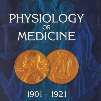 Nobel Lectures In Physiology Or Medicine 1901-1921