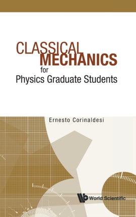 Classical Mechanics For Physics Graduate Students