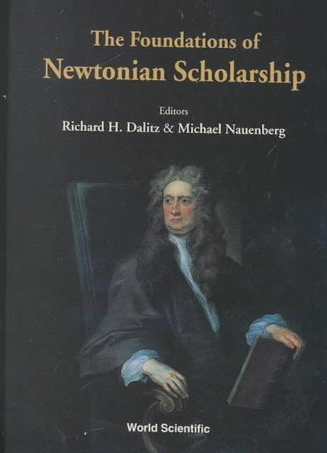 Foundations Of Newtonian Scholarship, The