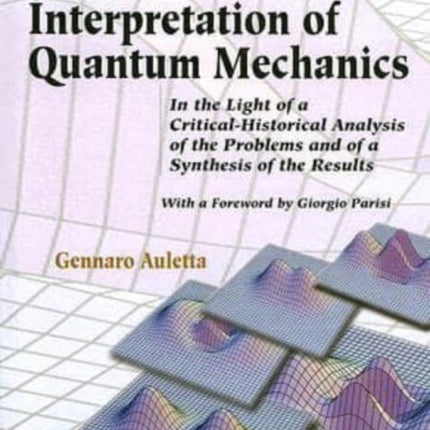 Foundations And Interpretation Of Quantum