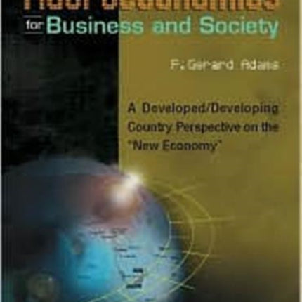 Macroeconomics For Business And Society: A Developed/developing Country Perspective On The "New Economy"