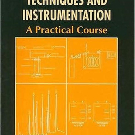 Clinical Biochemistry: Techniques And Instrumentation - A Practical Course