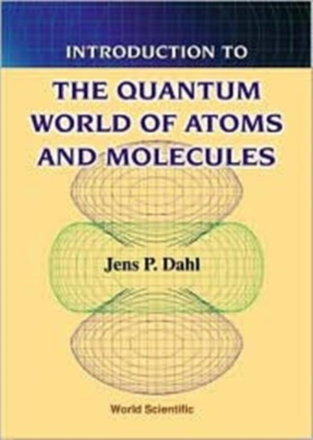 Introduction To The Quantum World Of Atoms And Molecules