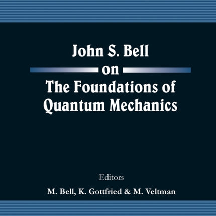 John S Bell On The Foundations Of Quantum Mechanics