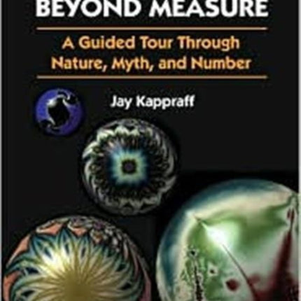 Beyond Measure: A Guided Tour Through Nature, Myth And Number