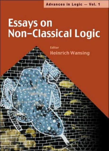 Essays On Non-classical Logic