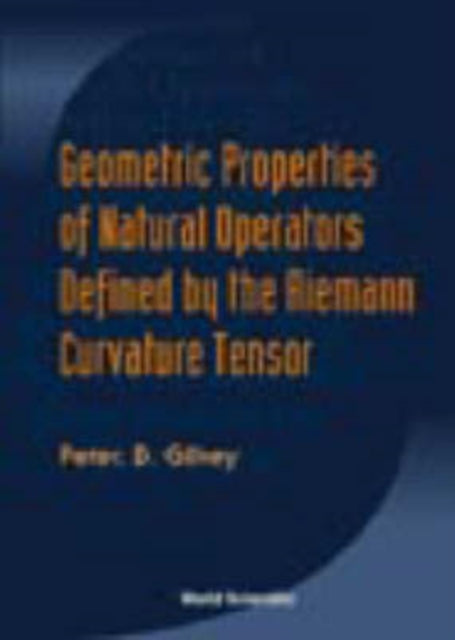 Geometric Properties Of Natural Operators Defined By The Riemann Curvature Tensor