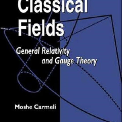 Classical Fields: General Relativity And Gauge