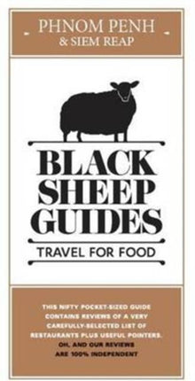 Black Sheep Guides. Travel for Food: Phnom Penh & Siem Reap