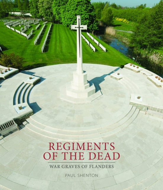 Regiments of the Dead: War Graves of Flanders