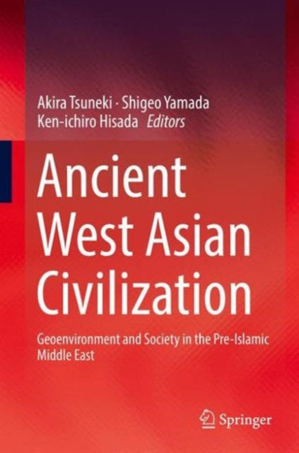 Ancient West Asian Civilization: Geoenvironment and Society in the Pre-Islamic Middle East