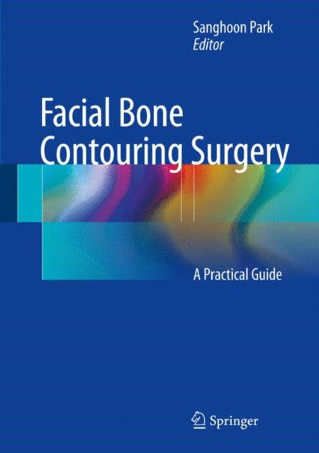 Facial Bone Contouring Surgery: A Practical Guide