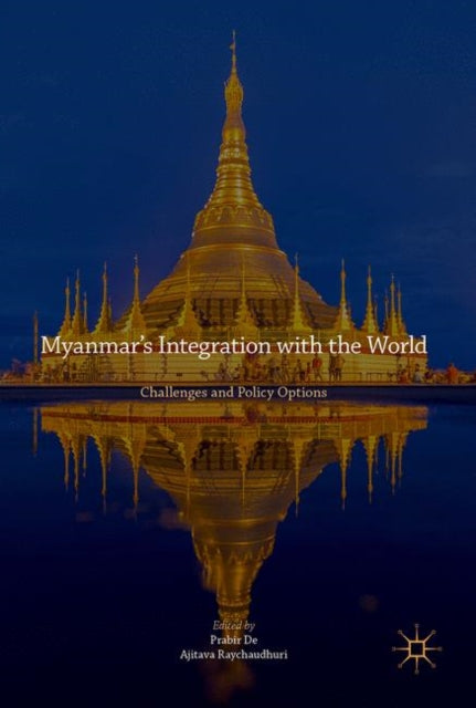 Myanmar’s Integration with the World: Challenges and Policy Options