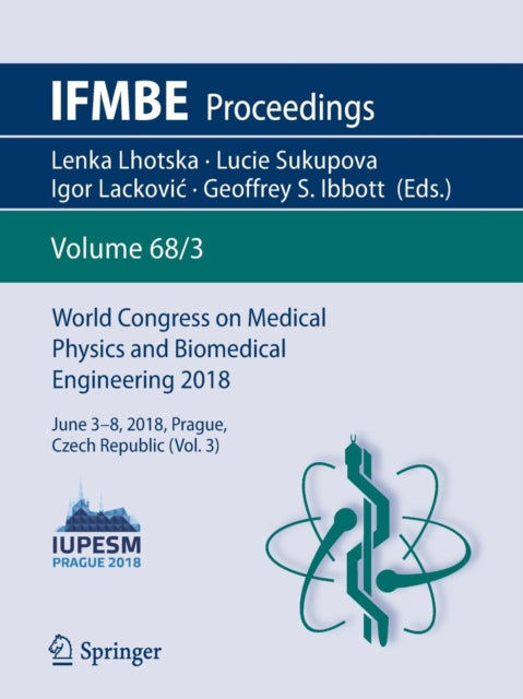 World Congress on Medical Physics and Biomedical Engineering 2018: June 3-8, 2018, Prague, Czech Republic (Vol.3)