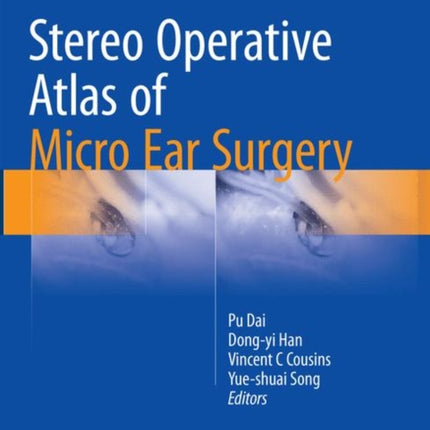 Stereo Operative Atlas of Micro Ear Surgery