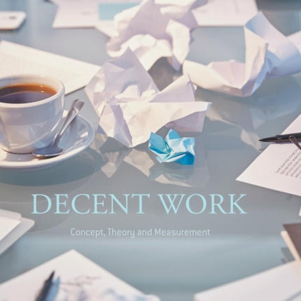 Decent Work: Concept, Theory and Measurement