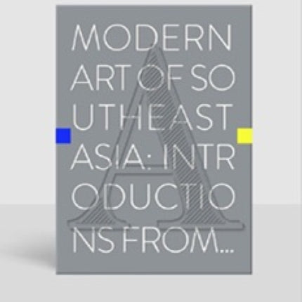 Modern Art of Southeast Asia: Introductions from A to Z