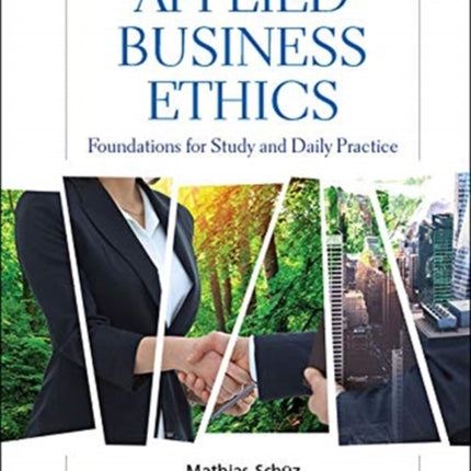 Applied Business Ethics: Foundations For Study And Daily Practice