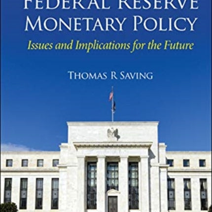 Century Of Federal Reserve Monetary Policy, A: